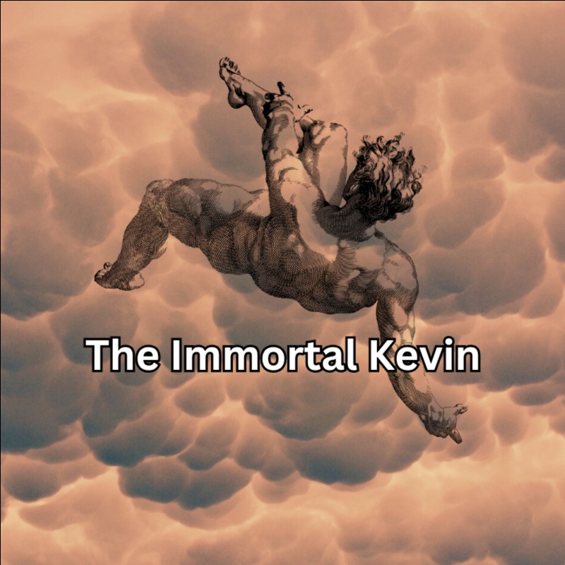 The Immortal Kevin