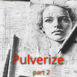 Pulverize Part II