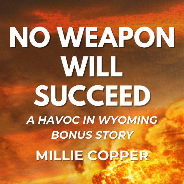 No Weapon Will Succeed: A Havoc in Wyoming Short Story
